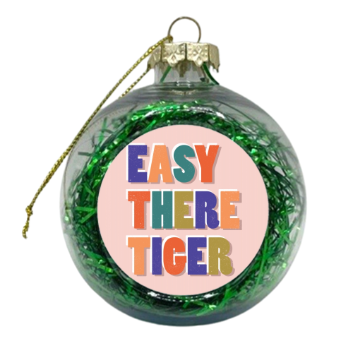 EASY THERE TIGER - xmas bauble by Ania Wieclaw