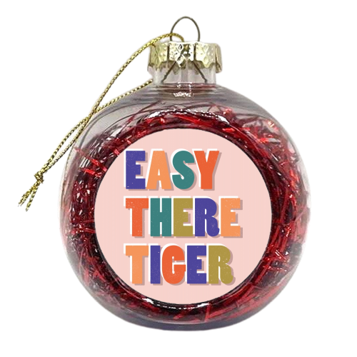 EASY THERE TIGER - xmas bauble by Ania Wieclaw