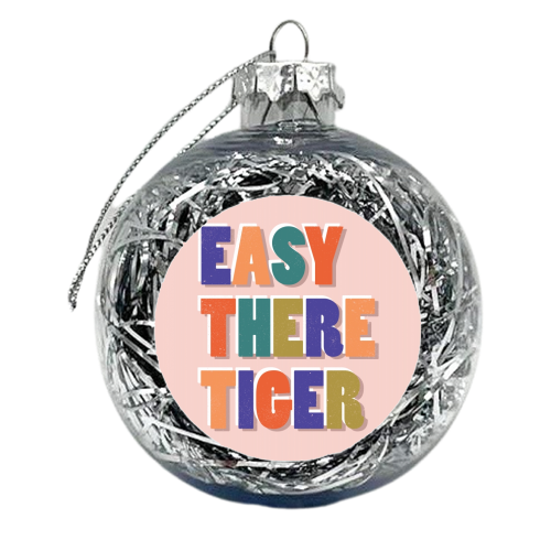 EASY THERE TIGER - xmas bauble by Ania Wieclaw