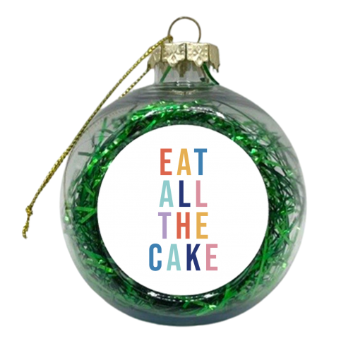 Eat All The Cake - xmas bauble by Kind of Simple Designs