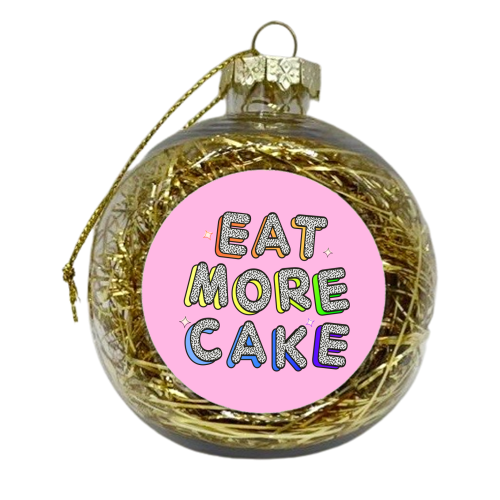 Eat More Cake - Neon Type - xmas bauble by Ania Wieclaw