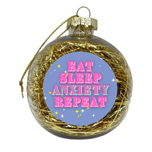 Eat Sleep Anxiety - xmas bauble by Nida Designs