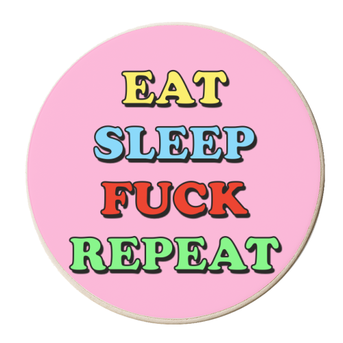 Eat, Sleep, Fuck, Repeat - personalised beer coaster by Adam Regester