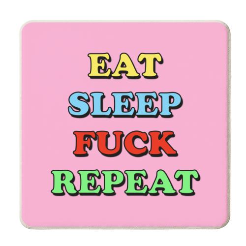 Eat, Sleep, Fuck, Repeat - personalised beer coaster by Adam Regester