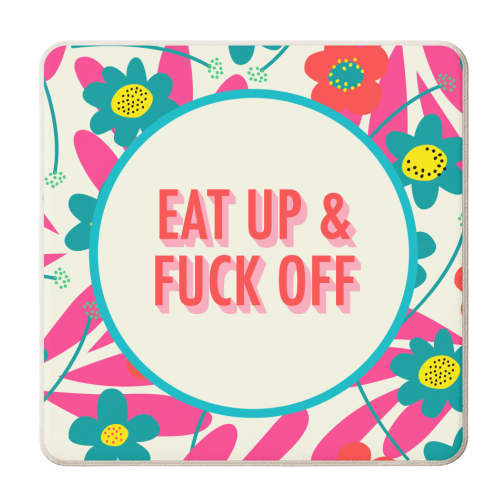 Eat up & fuck off - personalised beer coaster by AbiGoLucky