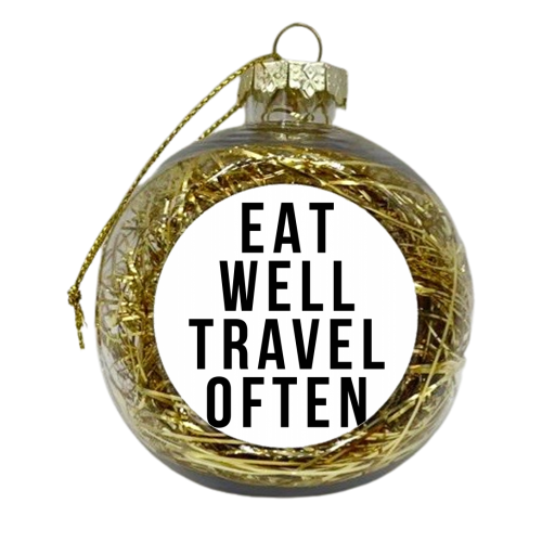 Eat Well Travel Often - xmas bauble by Toni Scott