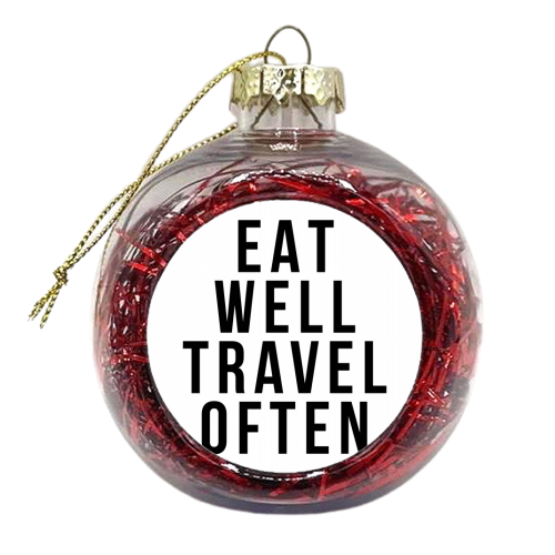 Eat Well Travel Often - xmas bauble by Toni Scott