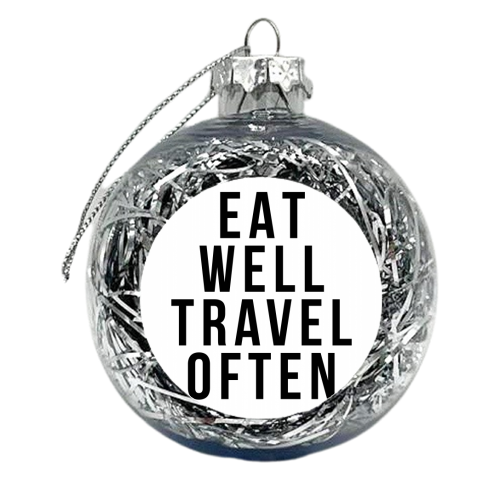 Eat Well Travel Often - xmas bauble by Toni Scott