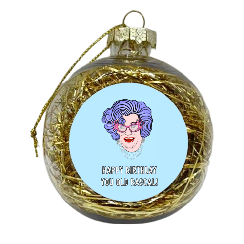 Edna Says Happy Birthday You Old Rascal! - xmas bauble by Adam Regester