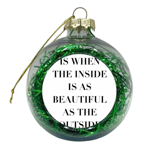 Elegance Is When the Inside Is As Beautiful As the Outside. -Coco Chanel Quote - xmas bauble by Toni Scott