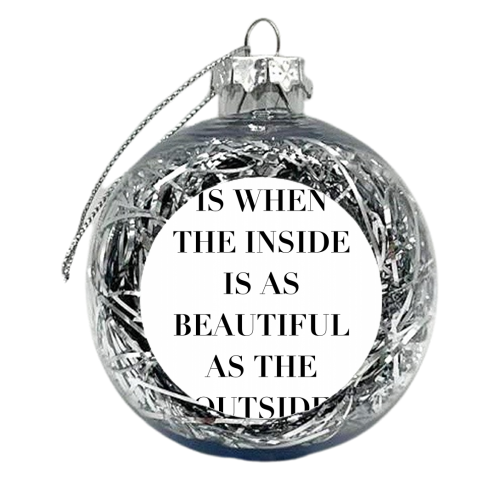 Elegance Is When the Inside Is As Beautiful As the Outside. -Coco Chanel Quote - xmas bauble by Toni Scott