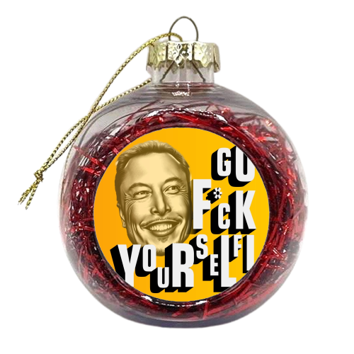 Elon Quote Go F*ck Yourself - xmas bauble by Isabella Zietsman