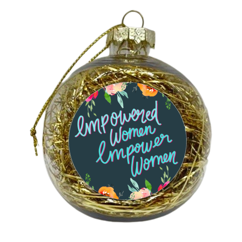 Empowered Women, Empower Women - xmas bauble by Hollie Mills