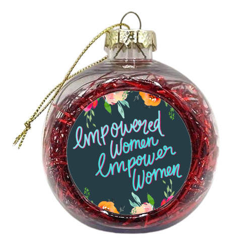 Empowered Women, Empower Women - xmas bauble by Hollie Mills