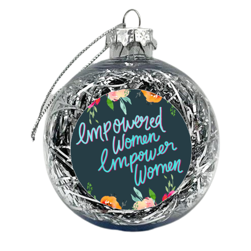 Empowered Women, Empower Women - xmas bauble by Hollie Mills