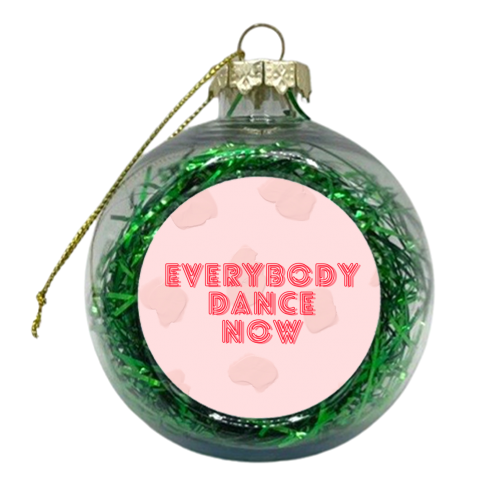Everybody dance now design - xmas bauble by Proper Job Studio