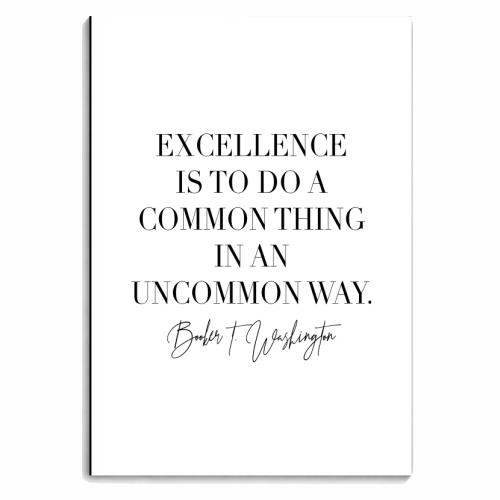 Excellence Is to Do A Common Thing In An Uncommon Way. -Booker T. Washington Quote - personalised A4, A5, A6 notebook by Toni Scott