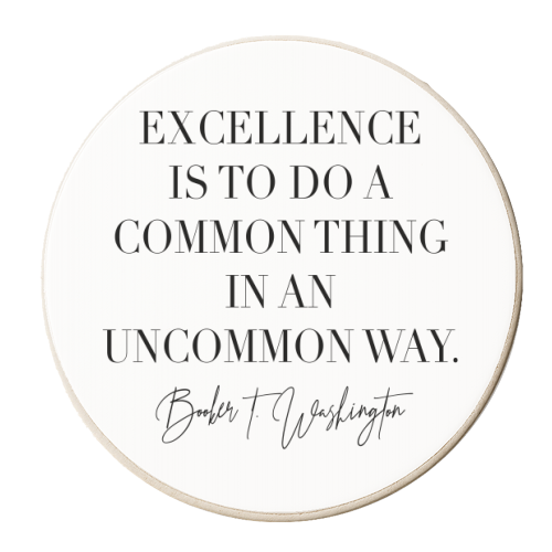 Excellence Is to Do A Common Thing In An Uncommon Way. -Booker T. Washington Quote - personalised beer coaster by Toni Scott