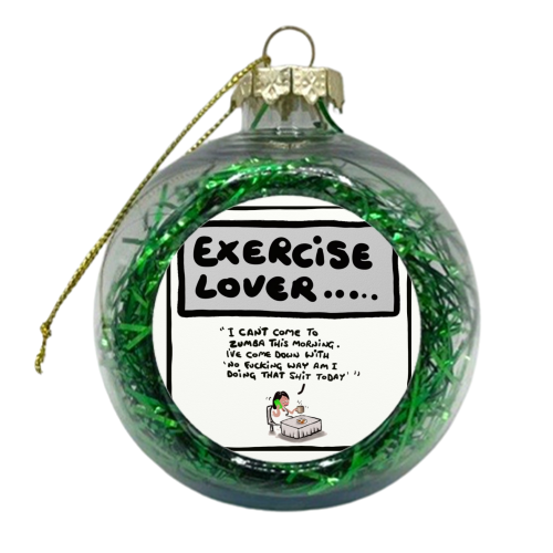 Exercise Lover - xmas bauble by David Black