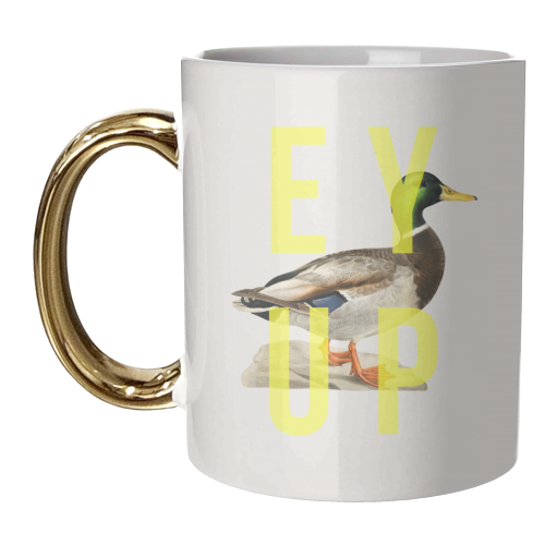 Ey Up Duck - unique mug by The 13 Prints