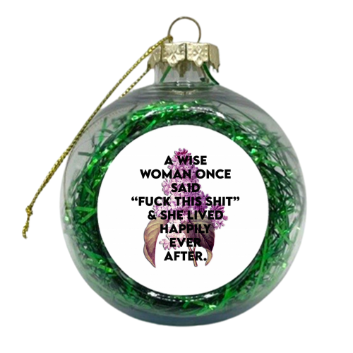 F**CK THIS SHIT - xmas bauble by Wallace Elizabeth