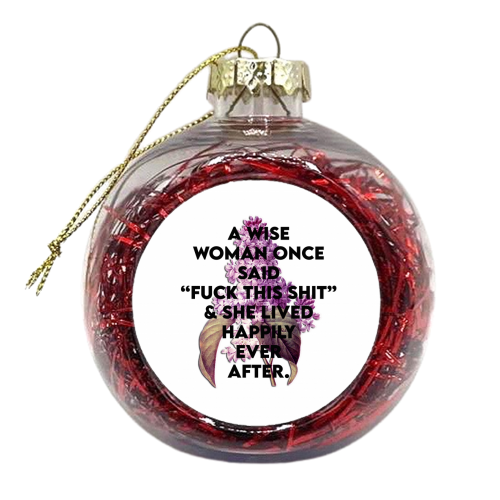 F**CK THIS SHIT - xmas bauble by Wallace Elizabeth