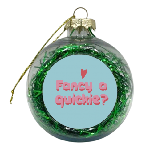 Fancy a quickie? - xmas bauble by Giddy Kipper