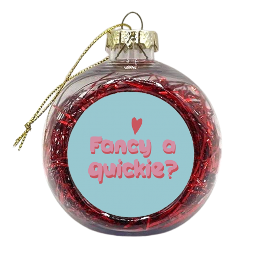 Fancy a quickie? - xmas bauble by Giddy Kipper