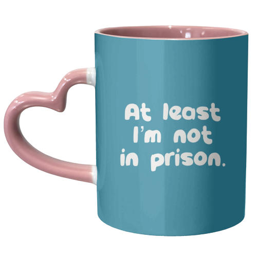 Father's Day ‘At least I'm not in prison' funny gift - unique mug by Giddy Kipper