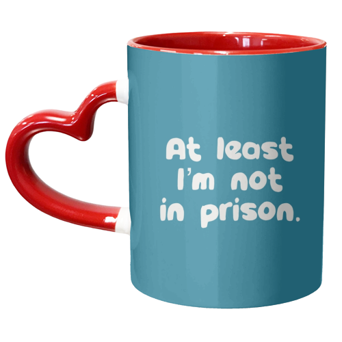 Father's Day ‘At least I'm not in prison' funny gift - unique mug by Giddy Kipper