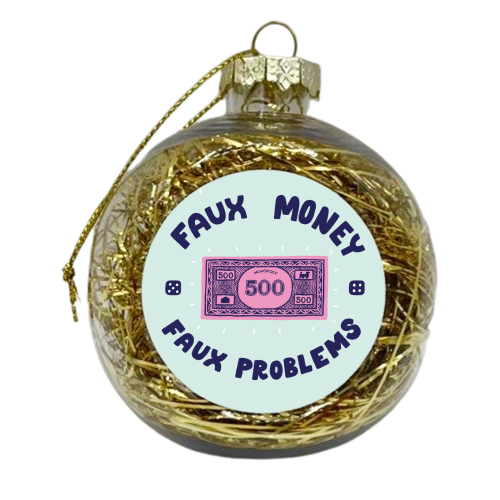 Faux money, faux problems - xmas bauble by Matt Joyce