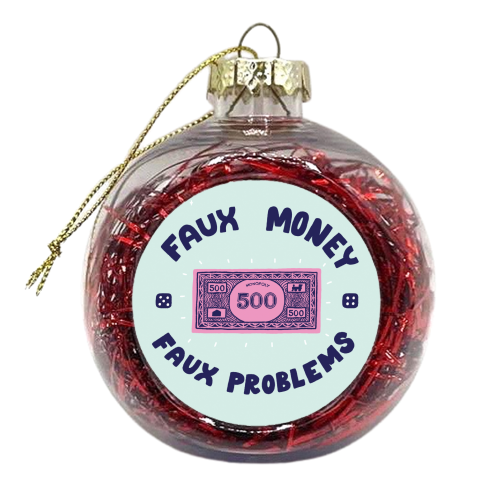 Faux money, faux problems - xmas bauble by Matt Joyce