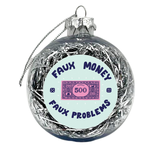 Faux money, faux problems - xmas bauble by Matt Joyce