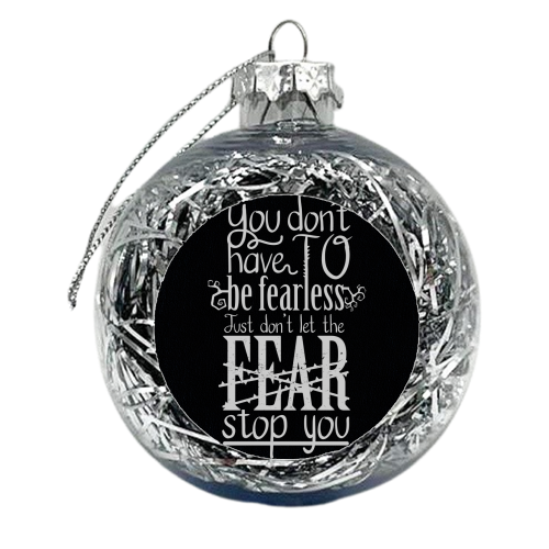 Fearless - xmas bauble by Danny Villarreal