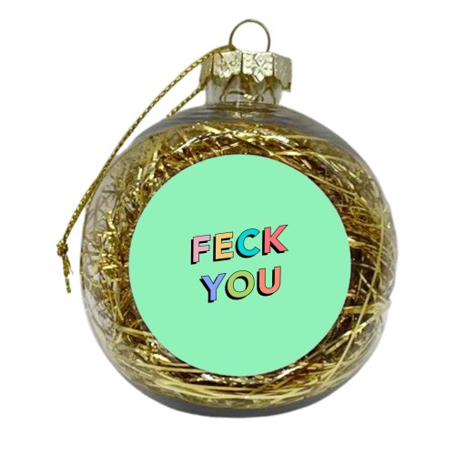 Feck you - xmas bauble by The Girl Next Draw
