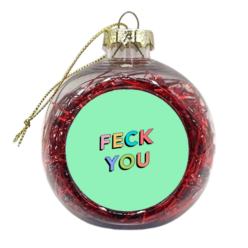 Feck you - xmas bauble by The Girl Next Draw