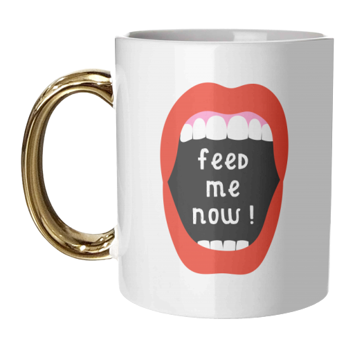 Feed Me Now ! - unique mug by Adam Regester