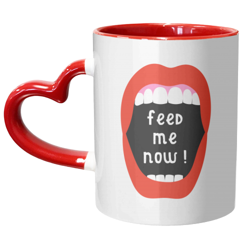 Feed Me Now ! - unique mug by Adam Regester