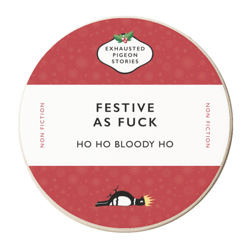 Festive as Fuck – Exhausted Pigeon Stories - personalised beer coaster by Yay Days