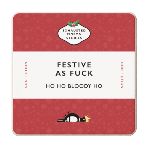 Festive as Fuck – Exhausted Pigeon Stories - personalised beer coaster by Yay Days
