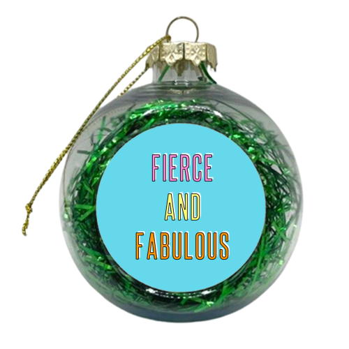Fierce & Fabulous - xmas bauble by Adam Regester