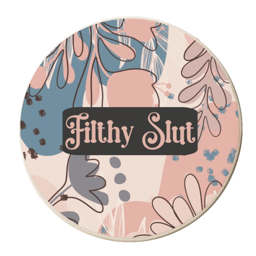 Filthy Slut funny gift - personalised beer coaster by Giddy Kipper