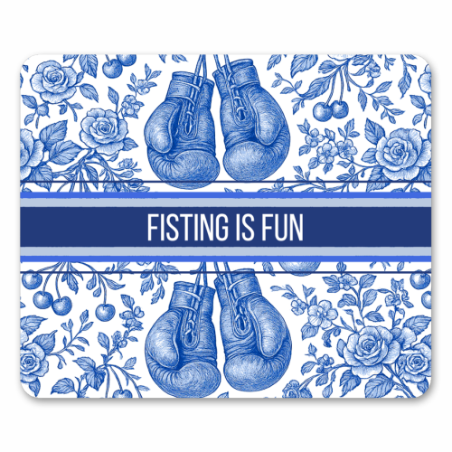 Fisting is fun - mouse mat by Lilly Rose