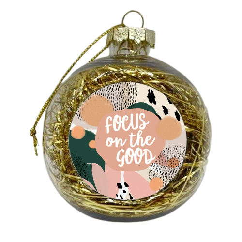Focus On The Good - xmas bauble by Giddy Kipper