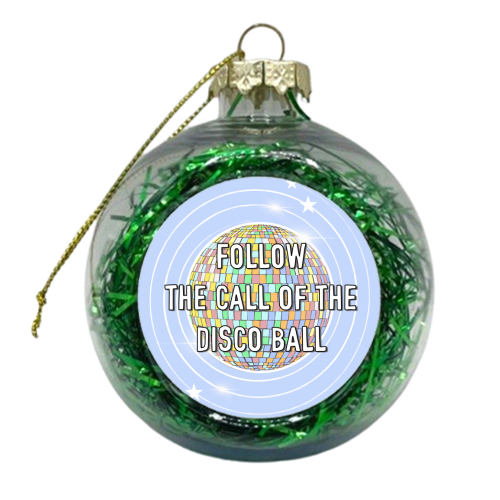 Follow The Call Of The Disco Ball - xmas bauble by Adam Regester
