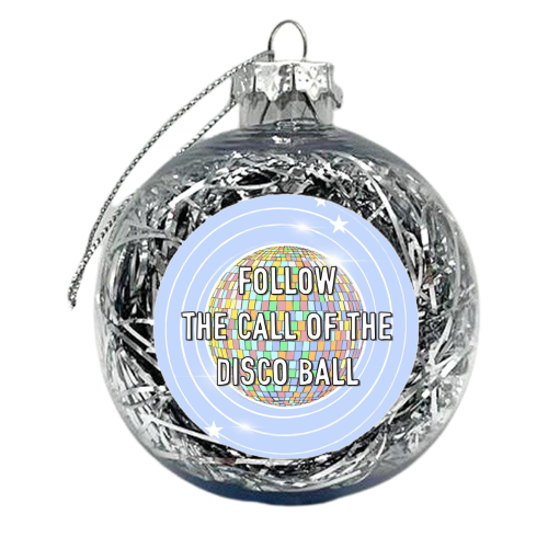 Follow The Call Of The Disco Ball - xmas bauble by Adam Regester