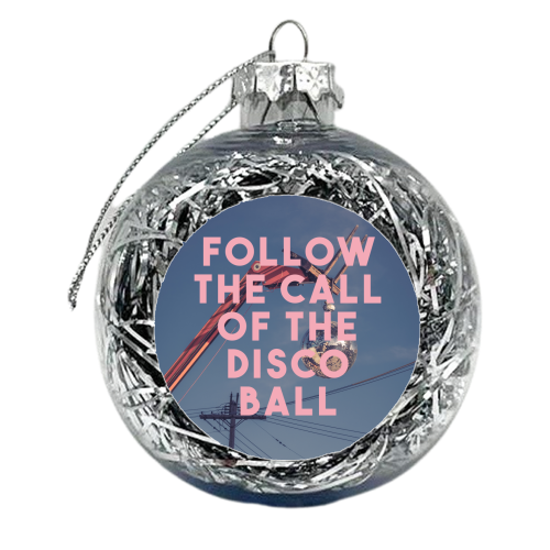 Follow The Call Of The Disco Ball - xmas bauble by The 13 Prints