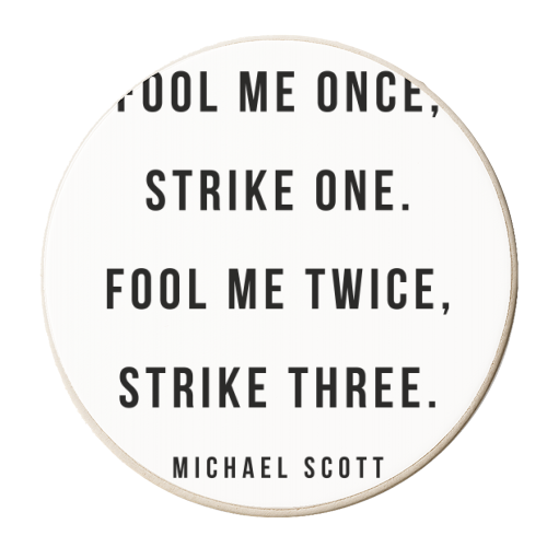 Fool Me Once, Strike One. Fool Me Twice, Strike Three. -Michael Scott, The Office Quote - personalised beer coaster by Toni Scott