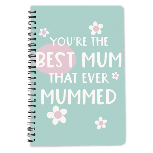 For Mum: best Mum that ever Mummed - personalised A4, A5, A6 notebook by Giddy Kipper