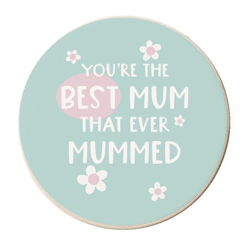 For Mum: best Mum that ever Mummed - personalised beer coaster by Giddy Kipper